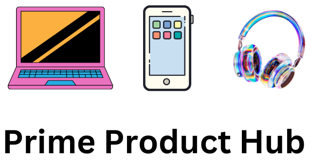 Prime Product Hub: Top Electronics & Gadgets Reviews